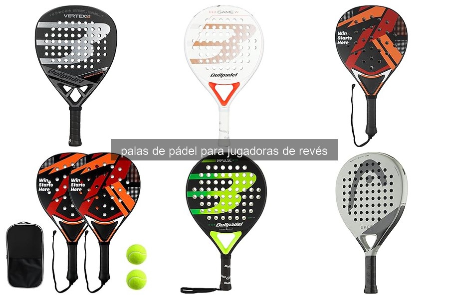 Características clave de palas de pádel para jugadoras de revés