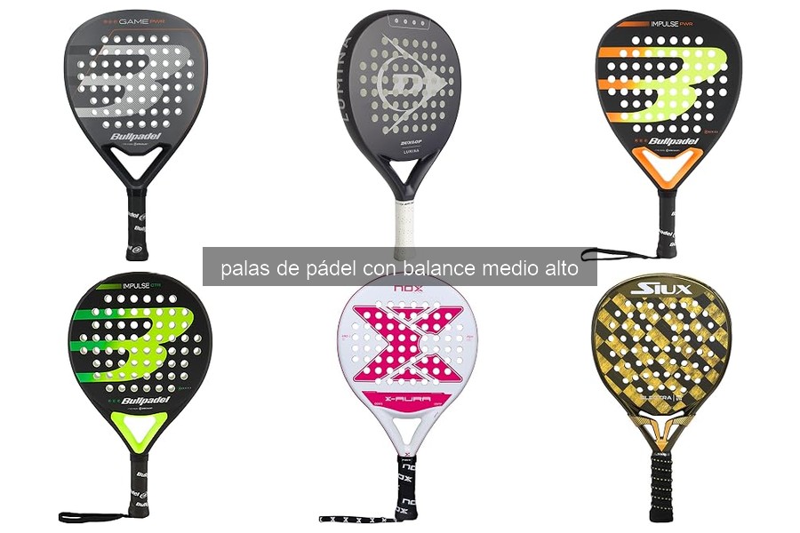 Características de palas de pádel con balance medio alto