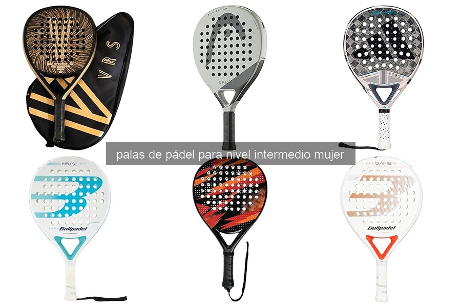 Cómo elegir la pala de pádel para nivel intermedio mujer