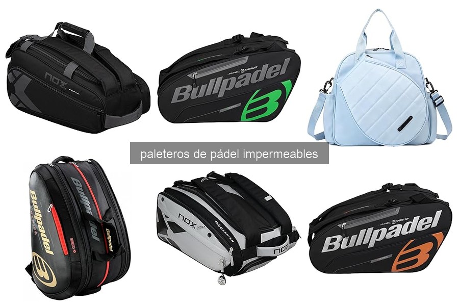 Comparativa de los Mejores Paleteros Impermeables de Pádel 2026