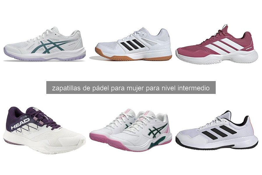 Comparativa de Zapatillas de Pádel para Mujer Nivel Intermedio
