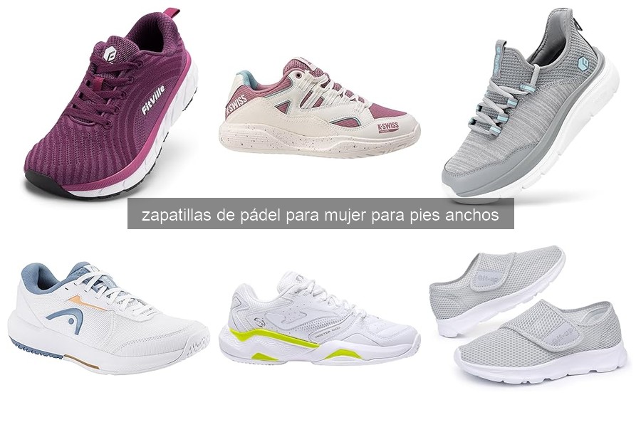 Mejores marcas de zapatillas de pádel para mujeres con pies anchos