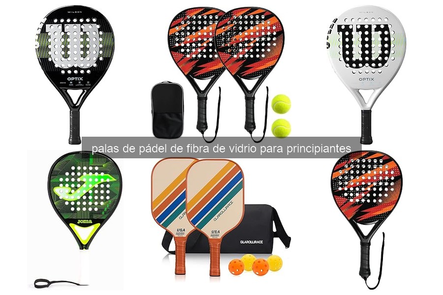 Mejores palas de pádel de fibra de vidrio para principiantes 2026