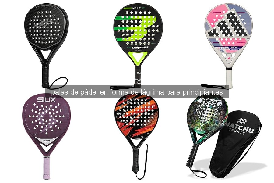 Mejores palas de pádel en forma de lágrima para principiantes 2023