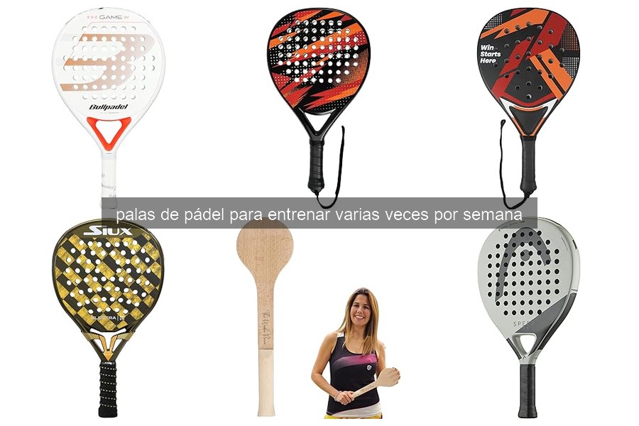 Mejores palas de pádel para entrenar varias veces a la semana