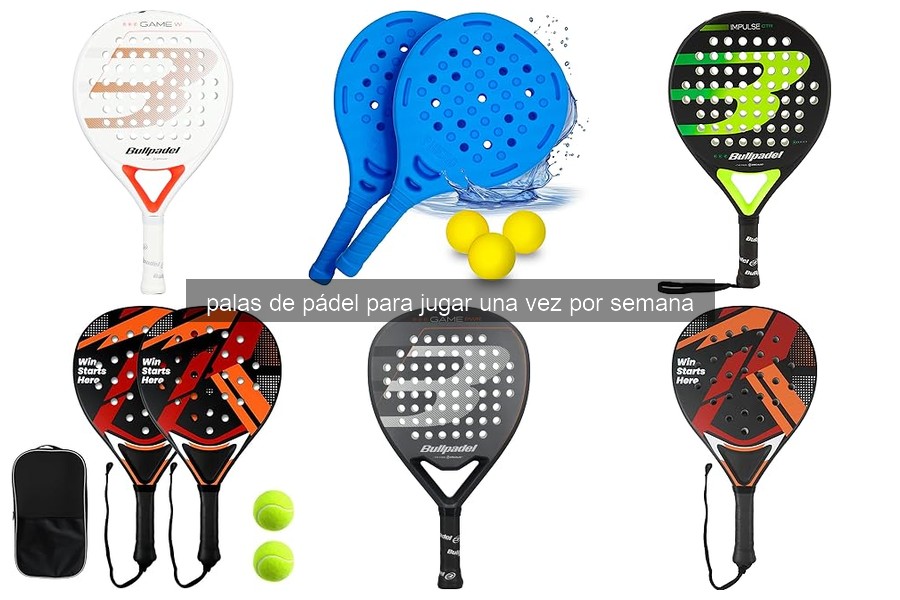 Mejores palas de pádel para jugar una vez a la semana
