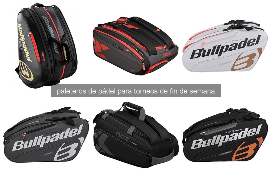 Mejores paleteros de pádel para torneos de fin de semana