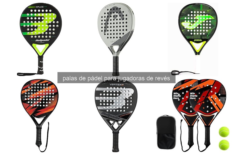 Problemas comunes con palas de pádel para jugadoras de revés