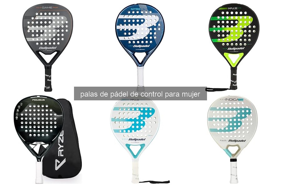 Soluciona problemas comunes con palas de pádel de control para mujer