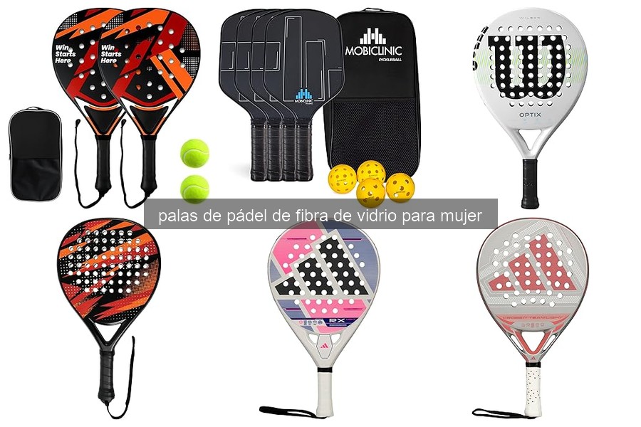 Ventajas de las palas de pádel de fibra de vidrio para mujeres